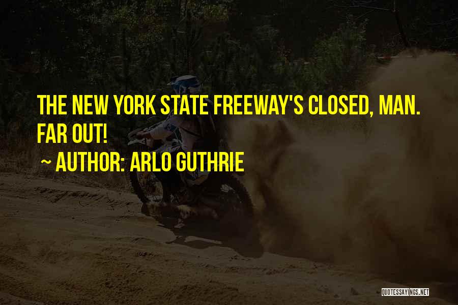 Arlo Guthrie Quotes: The New York State Freeway's Closed, Man. Far Out!