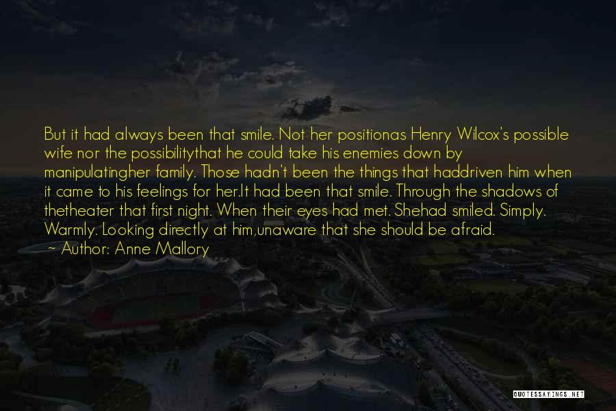 Anne Mallory Quotes: But It Had Always Been That Smile. Not Her Positionas Henry Wilcox's Possible Wife Nor The Possibilitythat He Could Take