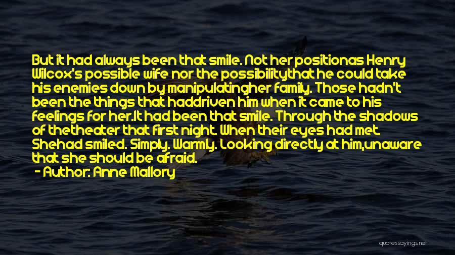 Anne Mallory Quotes: But It Had Always Been That Smile. Not Her Positionas Henry Wilcox's Possible Wife Nor The Possibilitythat He Could Take