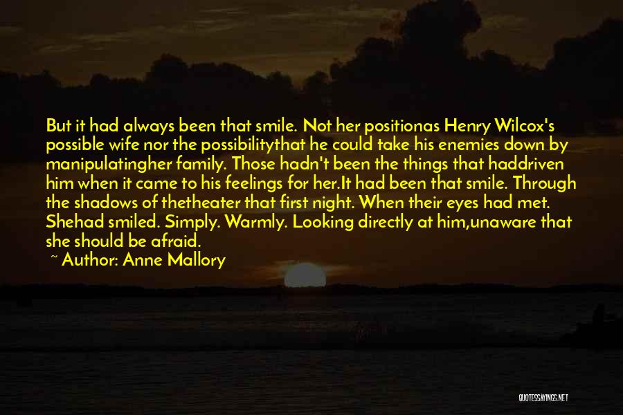 Anne Mallory Quotes: But It Had Always Been That Smile. Not Her Positionas Henry Wilcox's Possible Wife Nor The Possibilitythat He Could Take