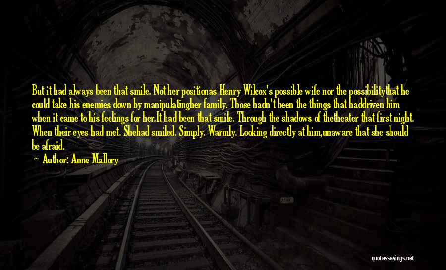 Anne Mallory Quotes: But It Had Always Been That Smile. Not Her Positionas Henry Wilcox's Possible Wife Nor The Possibilitythat He Could Take