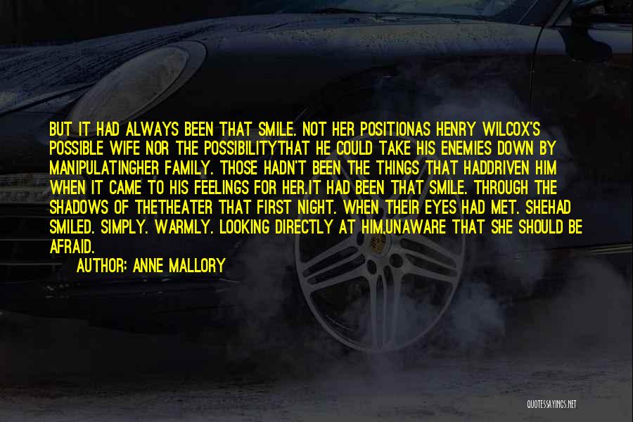 Anne Mallory Quotes: But It Had Always Been That Smile. Not Her Positionas Henry Wilcox's Possible Wife Nor The Possibilitythat He Could Take