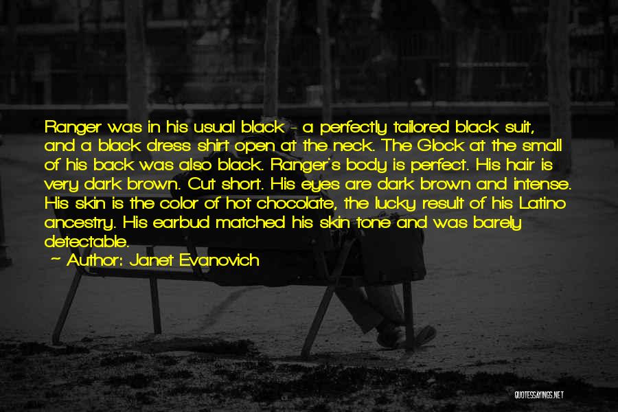 Janet Evanovich Quotes: Ranger Was In His Usual Black - A Perfectly Tailored Black Suit, And A Black Dress Shirt Open At The