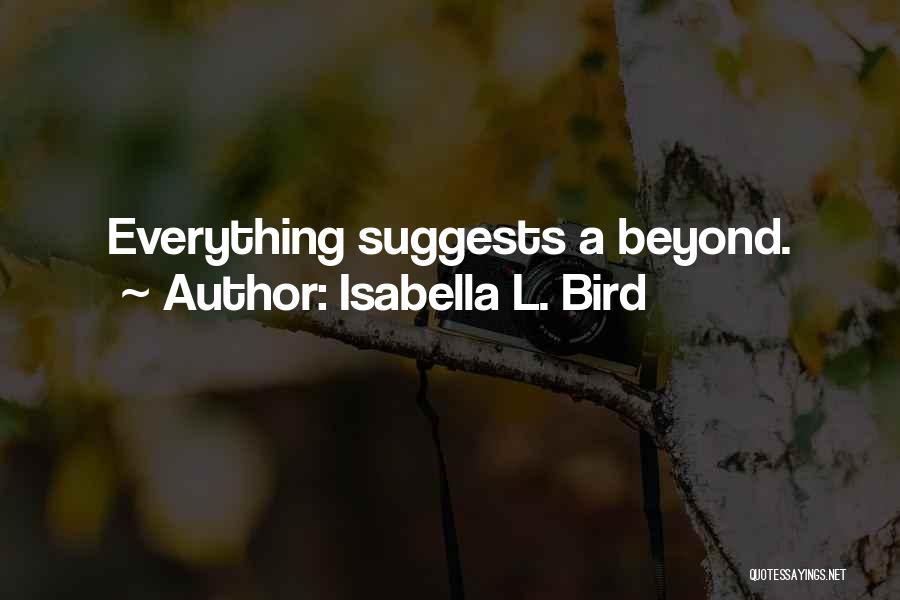 Isabella L. Bird Quotes: Everything Suggests A Beyond.