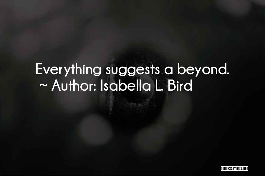 Isabella L. Bird Quotes: Everything Suggests A Beyond.