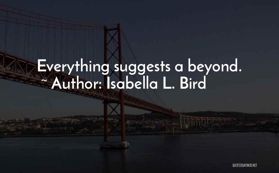 Isabella L. Bird Quotes: Everything Suggests A Beyond.