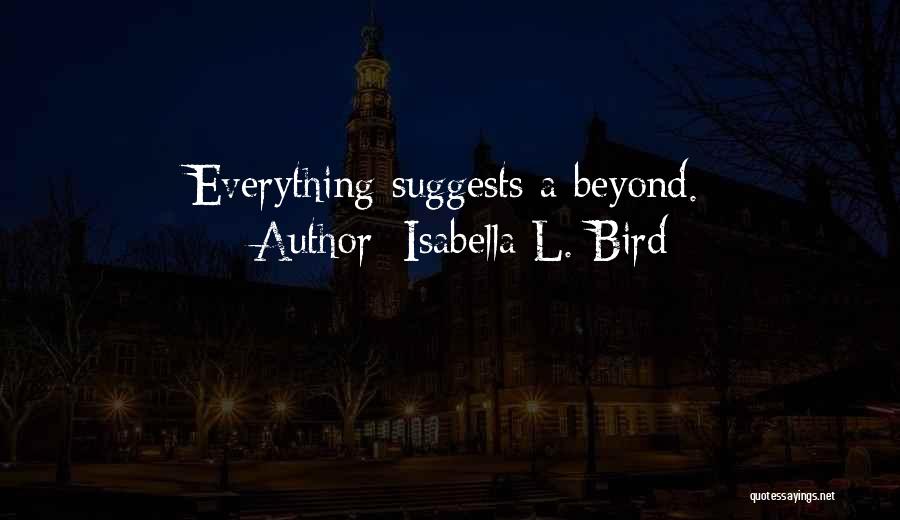 Isabella L. Bird Quotes: Everything Suggests A Beyond.