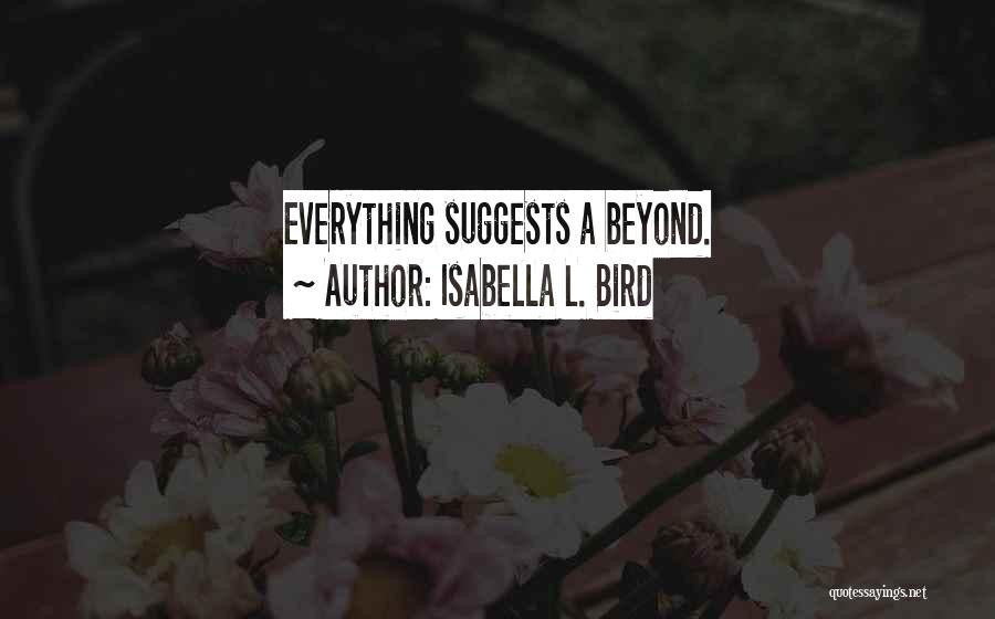 Isabella L. Bird Quotes: Everything Suggests A Beyond.