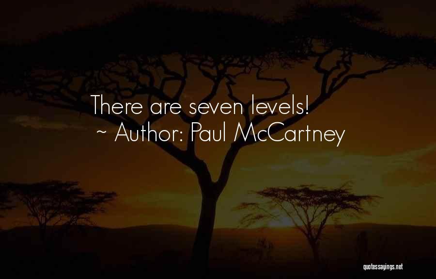 Paul McCartney Quotes: There Are Seven Levels!