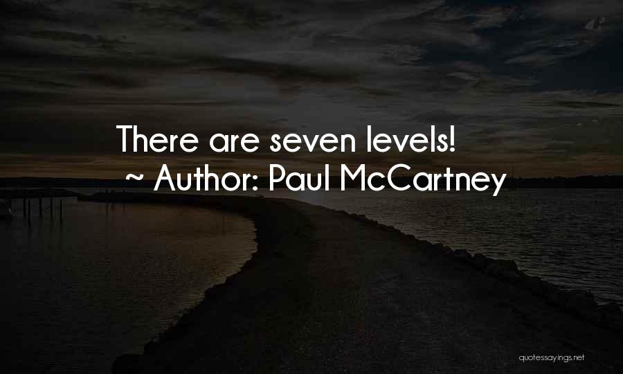 Paul McCartney Quotes: There Are Seven Levels!