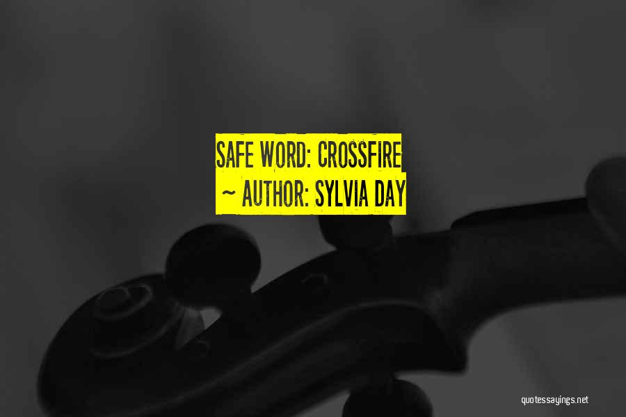 Sylvia Day Quotes: Safe Word: Crossfire