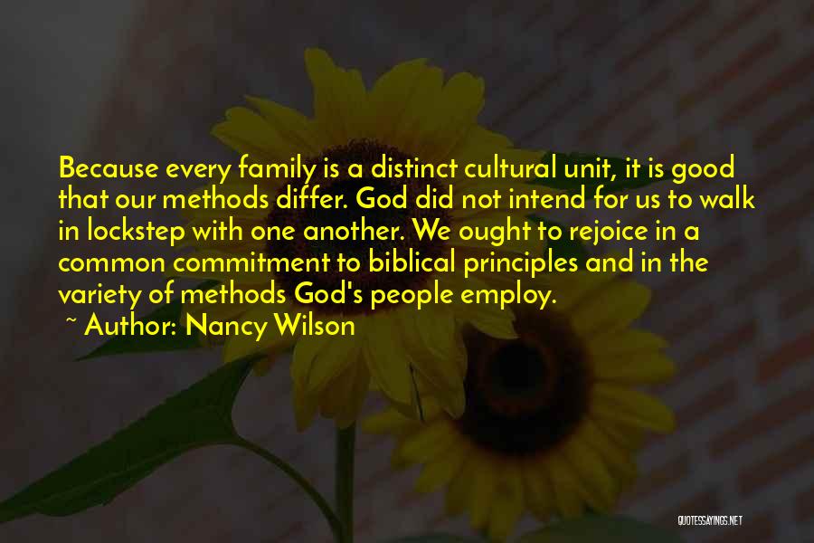 Nancy Wilson Quotes: Because Every Family Is A Distinct Cultural Unit, It Is Good That Our Methods Differ. God Did Not Intend For