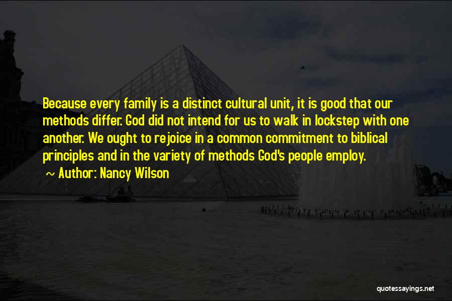 Nancy Wilson Quotes: Because Every Family Is A Distinct Cultural Unit, It Is Good That Our Methods Differ. God Did Not Intend For