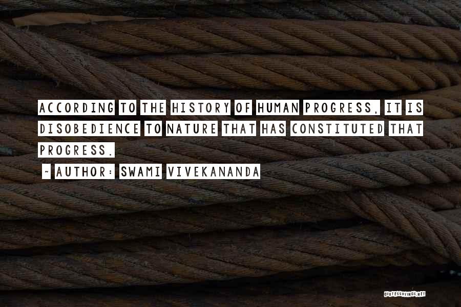 Swami Vivekananda Quotes: According To The History Of Human Progress, It Is Disobedience To Nature That Has Constituted That Progress.
