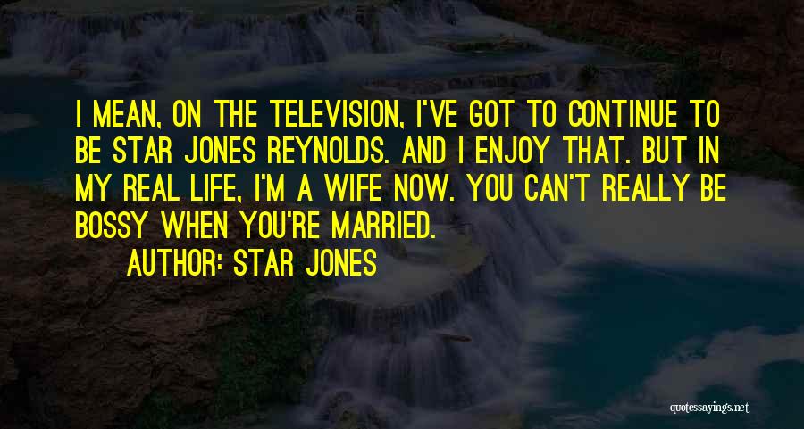 Star Jones Quotes: I Mean, On The Television, I've Got To Continue To Be Star Jones Reynolds. And I Enjoy That. But In