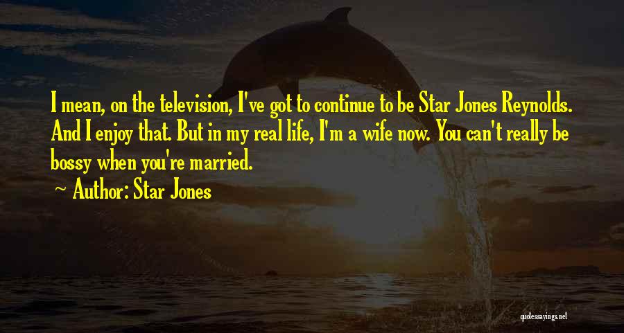 Star Jones Quotes: I Mean, On The Television, I've Got To Continue To Be Star Jones Reynolds. And I Enjoy That. But In