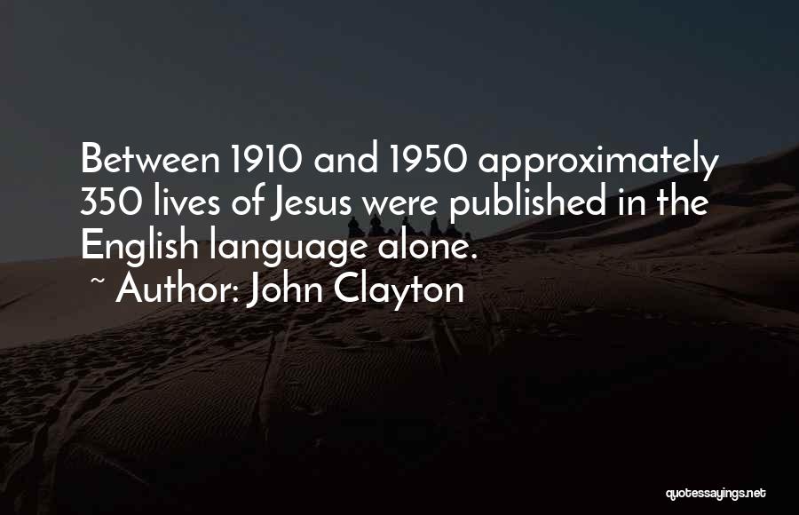 1910 Quotes By John Clayton