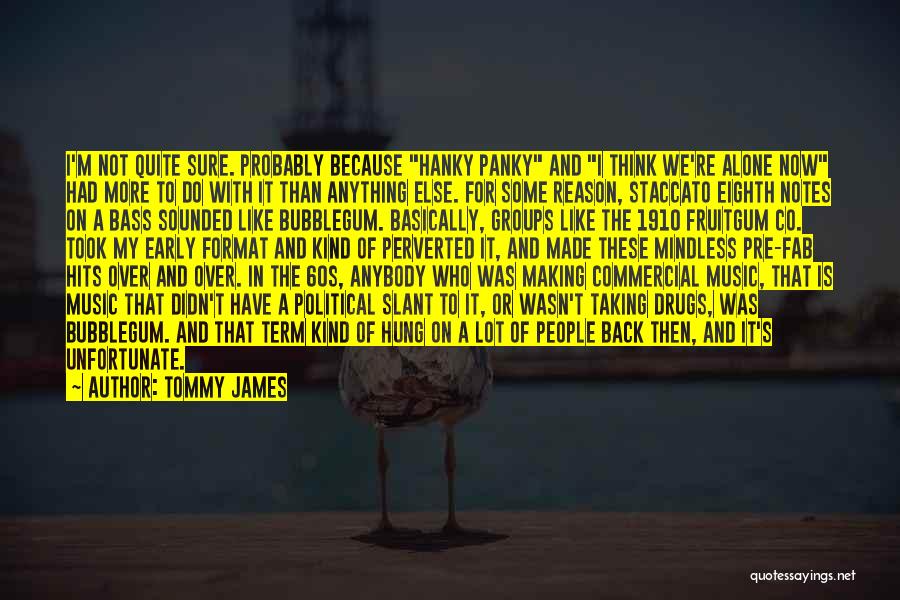 1910 Quotes By Tommy James