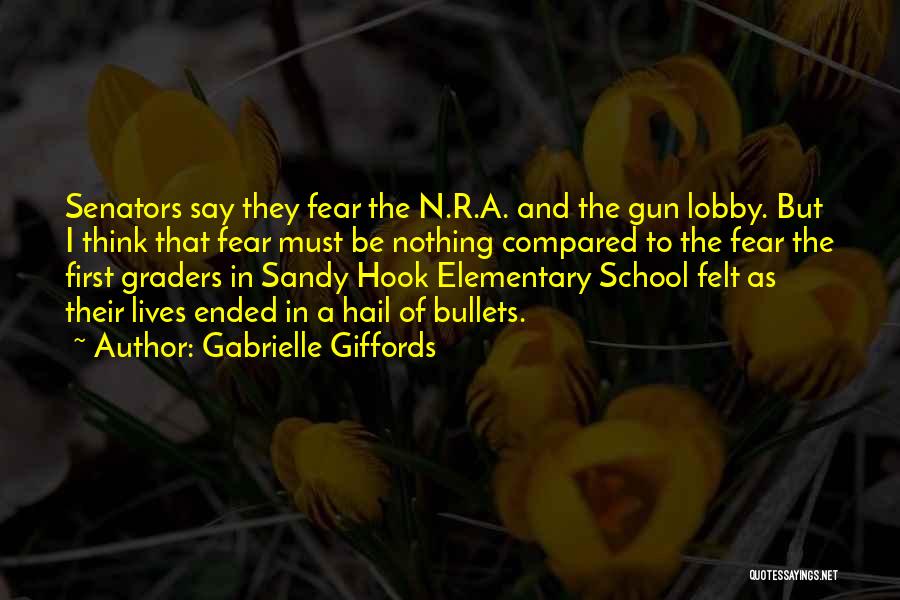 Gabrielle Giffords Quotes: Senators Say They Fear The N.r.a. And The Gun Lobby. But I Think That Fear Must Be Nothing Compared To