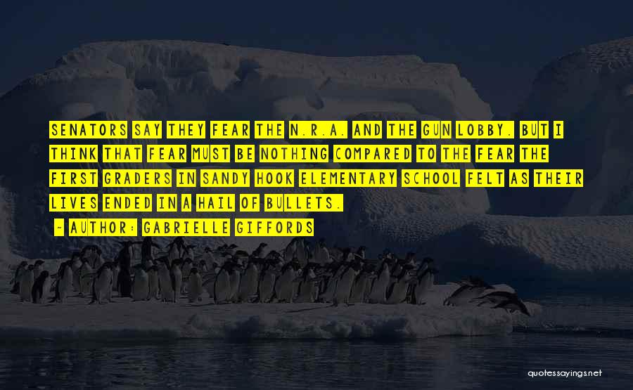 Gabrielle Giffords Quotes: Senators Say They Fear The N.r.a. And The Gun Lobby. But I Think That Fear Must Be Nothing Compared To