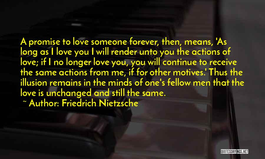 Friedrich Nietzsche Quotes: A Promise To Love Someone Forever, Then, Means, 'as Long As I Love You I Will Render Unto You The