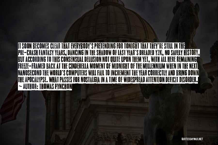 Thomas Pynchon Quotes: It Soon Becomes Clear That Everybody's Pretending For Tonight That They're Still In The Pre-crash Fantasy Years, Dancing In The