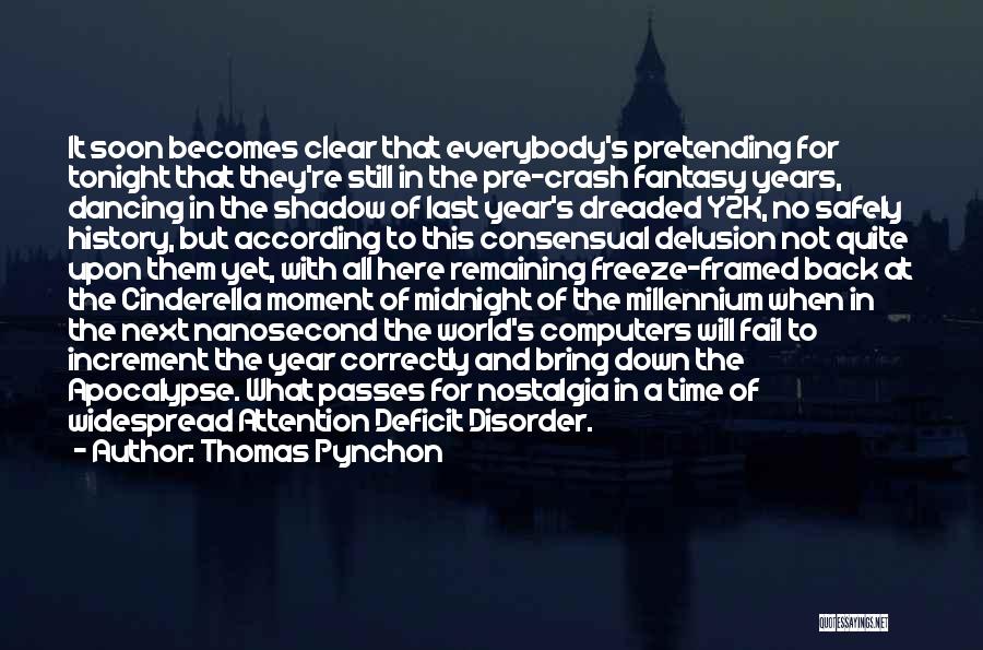 Thomas Pynchon Quotes: It Soon Becomes Clear That Everybody's Pretending For Tonight That They're Still In The Pre-crash Fantasy Years, Dancing In The