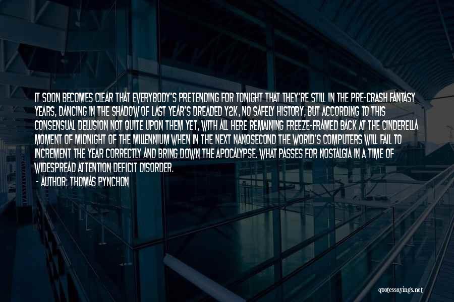 Thomas Pynchon Quotes: It Soon Becomes Clear That Everybody's Pretending For Tonight That They're Still In The Pre-crash Fantasy Years, Dancing In The