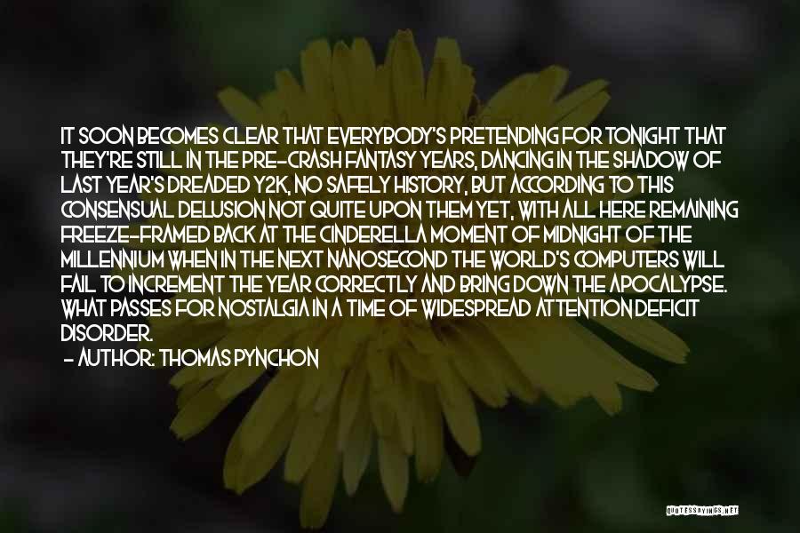 Thomas Pynchon Quotes: It Soon Becomes Clear That Everybody's Pretending For Tonight That They're Still In The Pre-crash Fantasy Years, Dancing In The