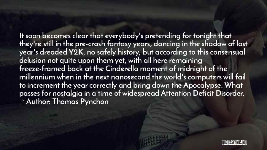 Thomas Pynchon Quotes: It Soon Becomes Clear That Everybody's Pretending For Tonight That They're Still In The Pre-crash Fantasy Years, Dancing In The
