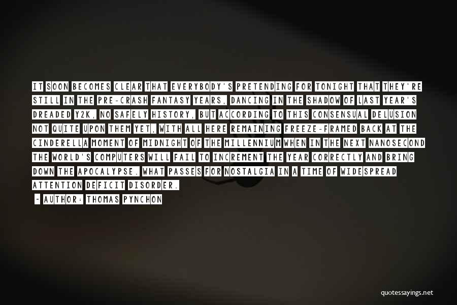 Thomas Pynchon Quotes: It Soon Becomes Clear That Everybody's Pretending For Tonight That They're Still In The Pre-crash Fantasy Years, Dancing In The