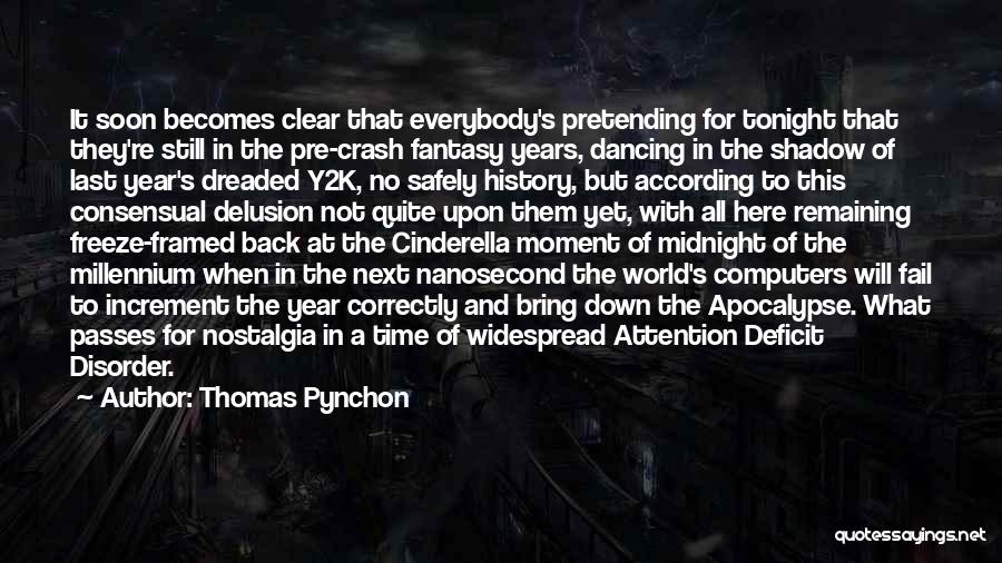 Thomas Pynchon Quotes: It Soon Becomes Clear That Everybody's Pretending For Tonight That They're Still In The Pre-crash Fantasy Years, Dancing In The