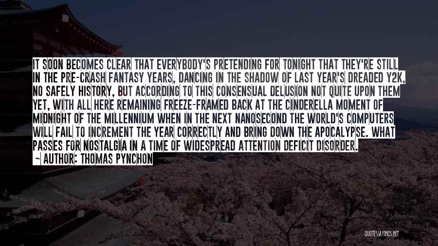 Thomas Pynchon Quotes: It Soon Becomes Clear That Everybody's Pretending For Tonight That They're Still In The Pre-crash Fantasy Years, Dancing In The