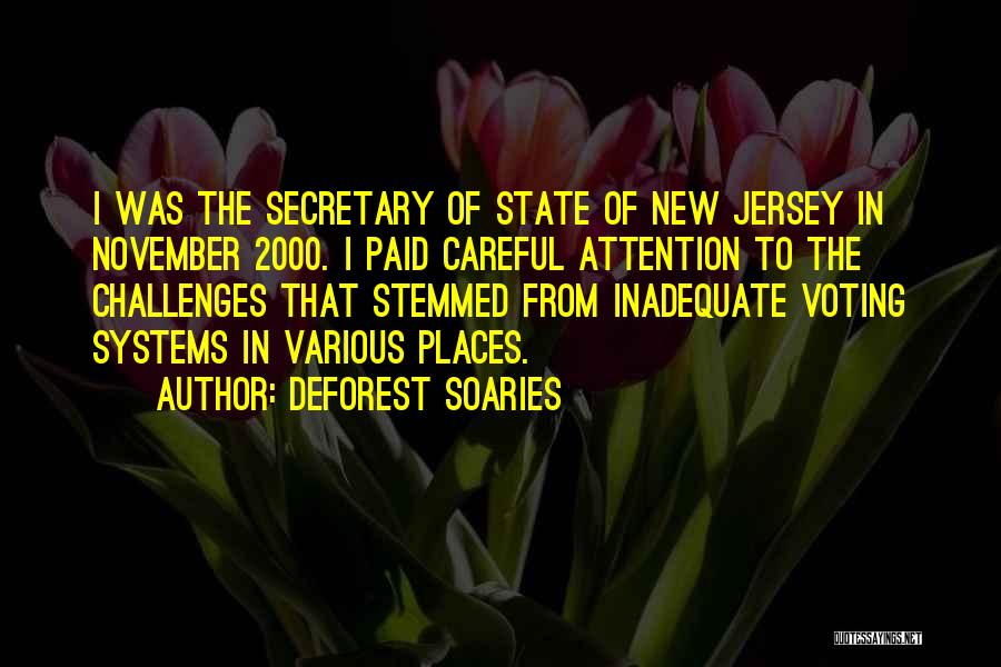 DeForest Soaries Quotes: I Was The Secretary Of State Of New Jersey In November 2000. I Paid Careful Attention To The Challenges That