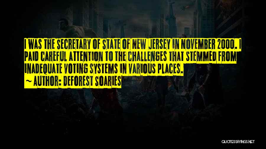 DeForest Soaries Quotes: I Was The Secretary Of State Of New Jersey In November 2000. I Paid Careful Attention To The Challenges That