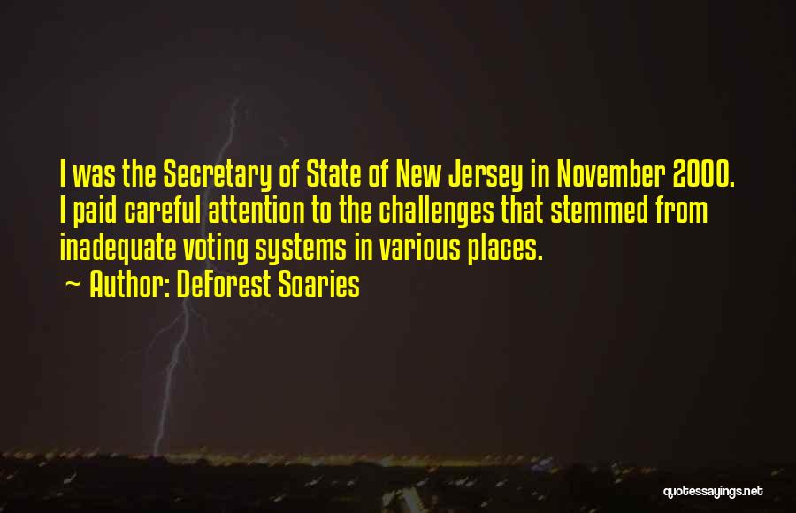 DeForest Soaries Quotes: I Was The Secretary Of State Of New Jersey In November 2000. I Paid Careful Attention To The Challenges That