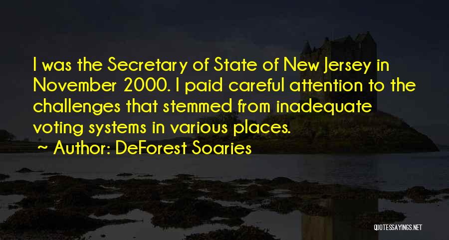 DeForest Soaries Quotes: I Was The Secretary Of State Of New Jersey In November 2000. I Paid Careful Attention To The Challenges That