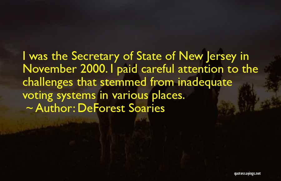 DeForest Soaries Quotes: I Was The Secretary Of State Of New Jersey In November 2000. I Paid Careful Attention To The Challenges That