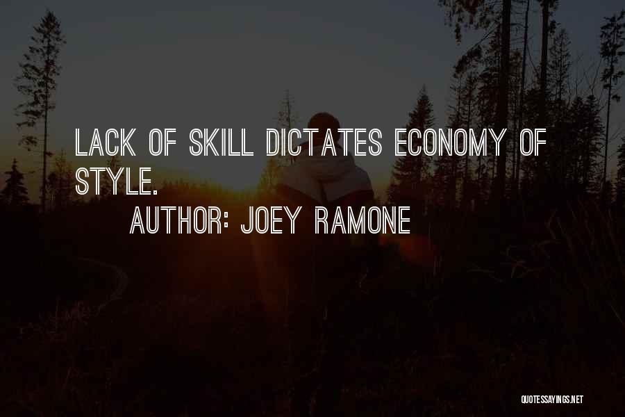 Joey Ramone Quotes: Lack Of Skill Dictates Economy Of Style.