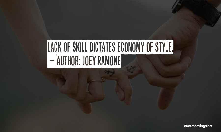 Joey Ramone Quotes: Lack Of Skill Dictates Economy Of Style.