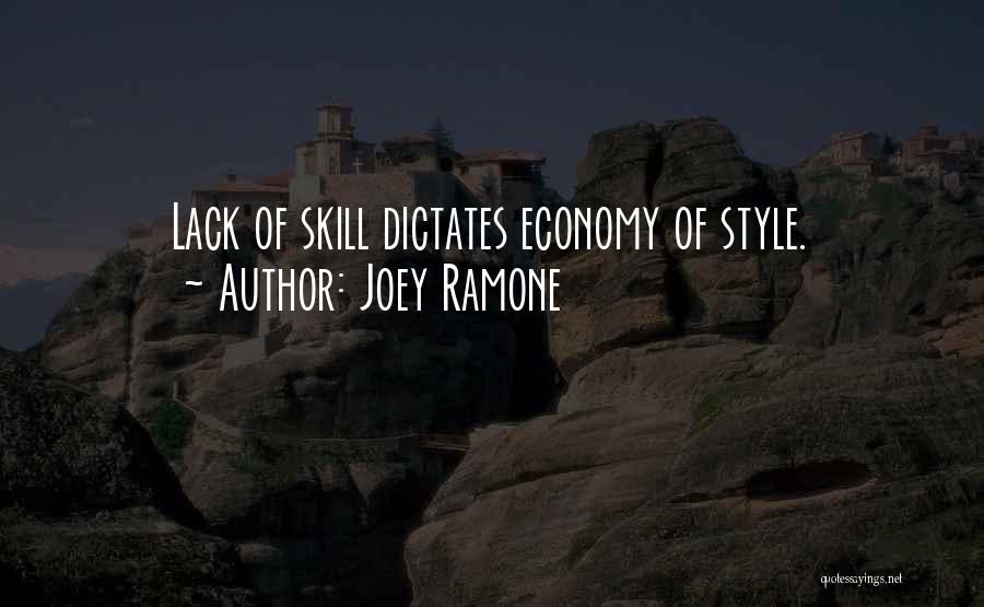Joey Ramone Quotes: Lack Of Skill Dictates Economy Of Style.