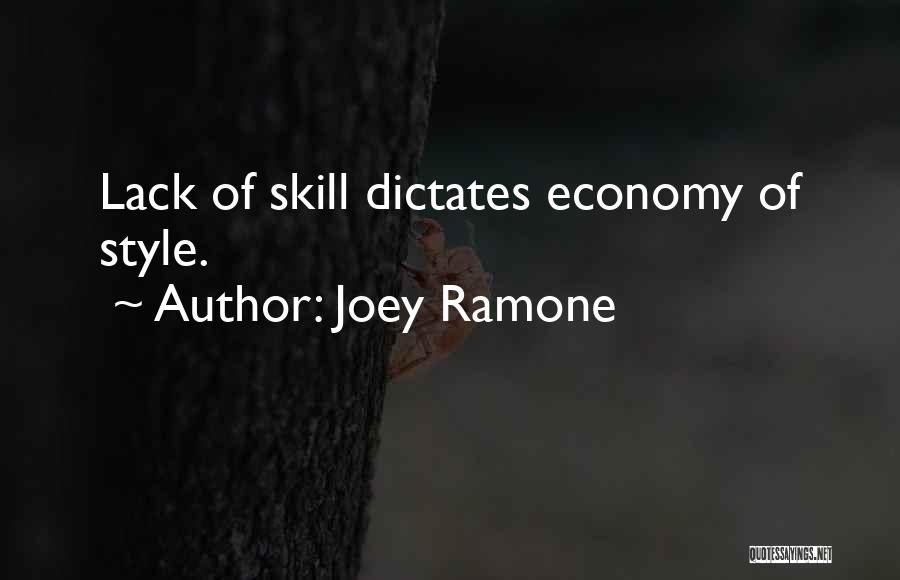 Joey Ramone Quotes: Lack Of Skill Dictates Economy Of Style.