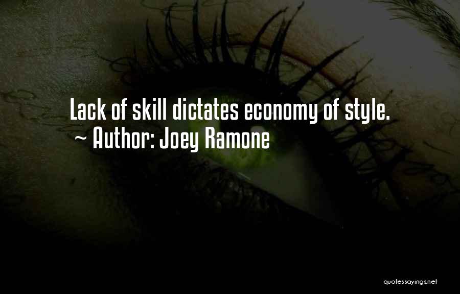 Joey Ramone Quotes: Lack Of Skill Dictates Economy Of Style.