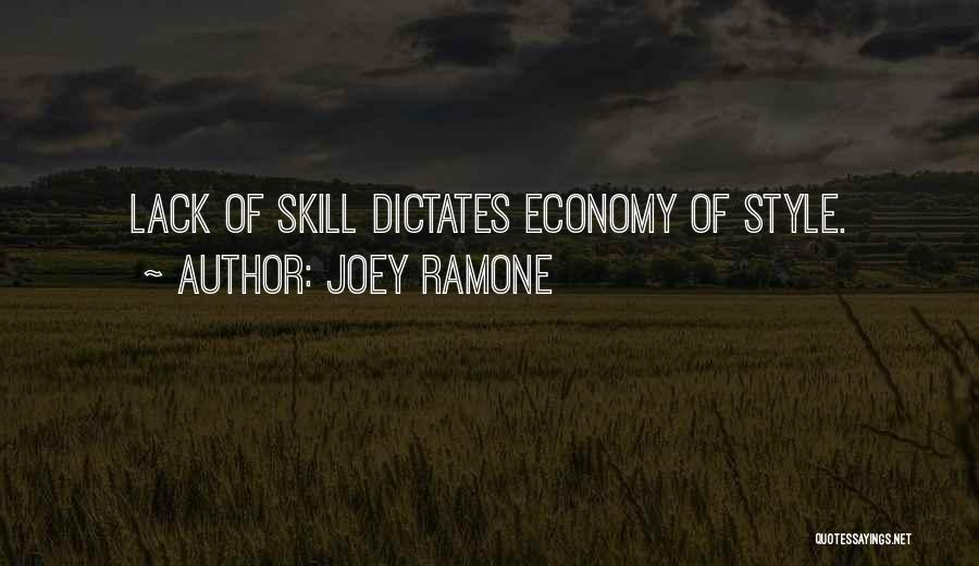 Joey Ramone Quotes: Lack Of Skill Dictates Economy Of Style.