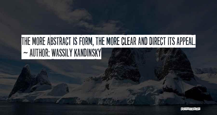 Wassily Kandinsky Quotes: The More Abstract Is Form, The More Clear And Direct Its Appeal.