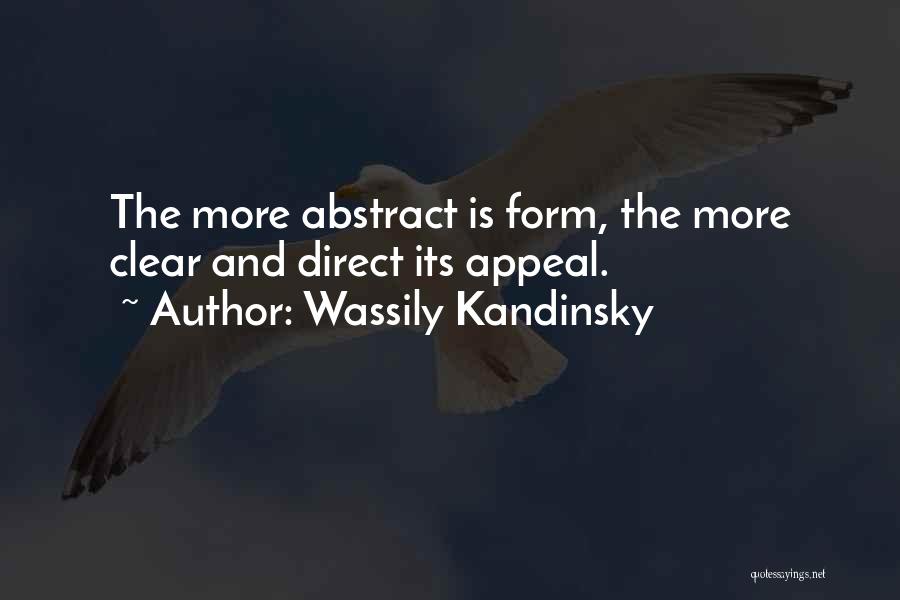 Wassily Kandinsky Quotes: The More Abstract Is Form, The More Clear And Direct Its Appeal.