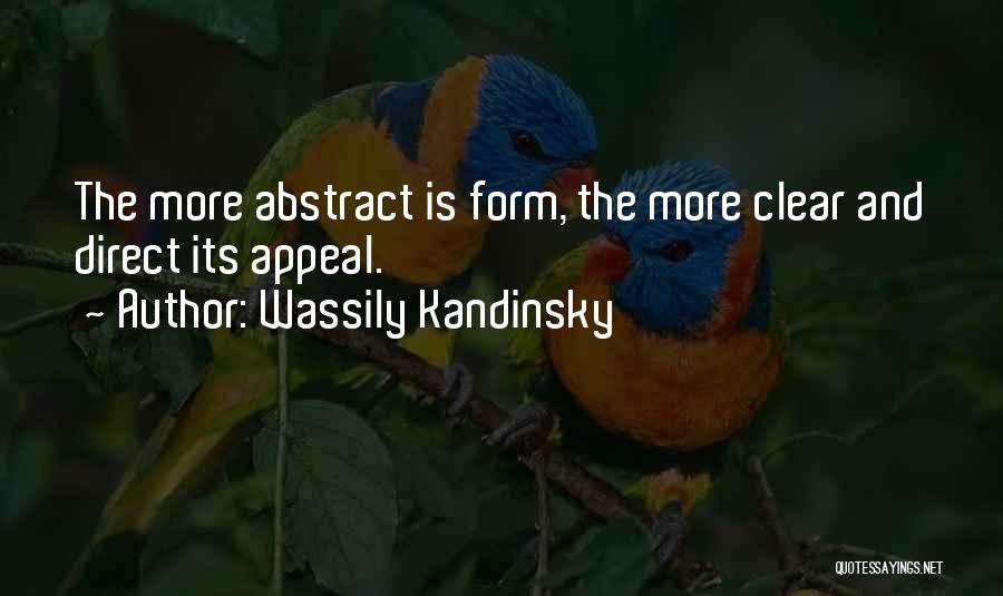 Wassily Kandinsky Quotes: The More Abstract Is Form, The More Clear And Direct Its Appeal.