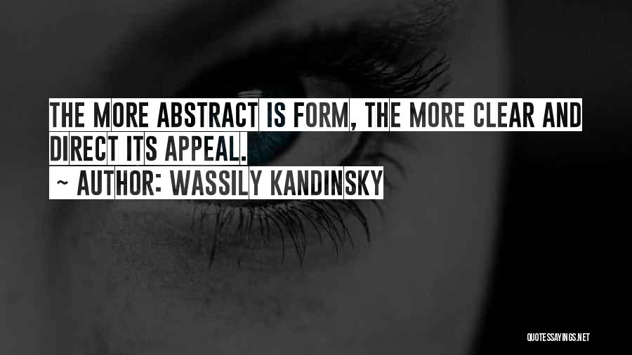 Wassily Kandinsky Quotes: The More Abstract Is Form, The More Clear And Direct Its Appeal.