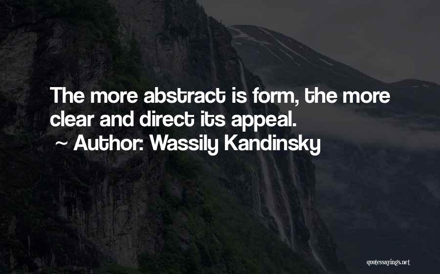 Wassily Kandinsky Quotes: The More Abstract Is Form, The More Clear And Direct Its Appeal.