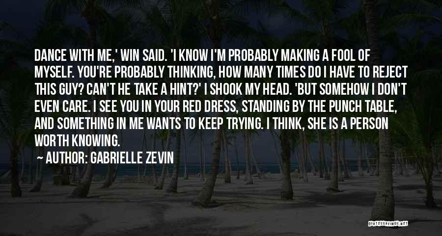 Gabrielle Zevin Quotes: Dance With Me,' Win Said. 'i Know I'm Probably Making A Fool Of Myself. You're Probably Thinking, How Many Times